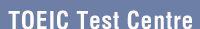 TOEIC Test Centre
